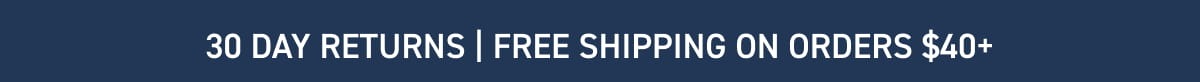 30 day returns | Free shipping on orders $40+