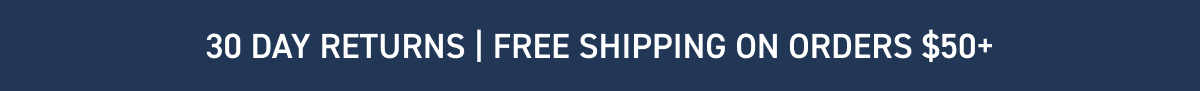 30 DAY RETURNS | FREE SHIPPING ON ORDERS $50+