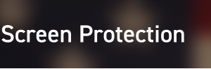 Screen Protection