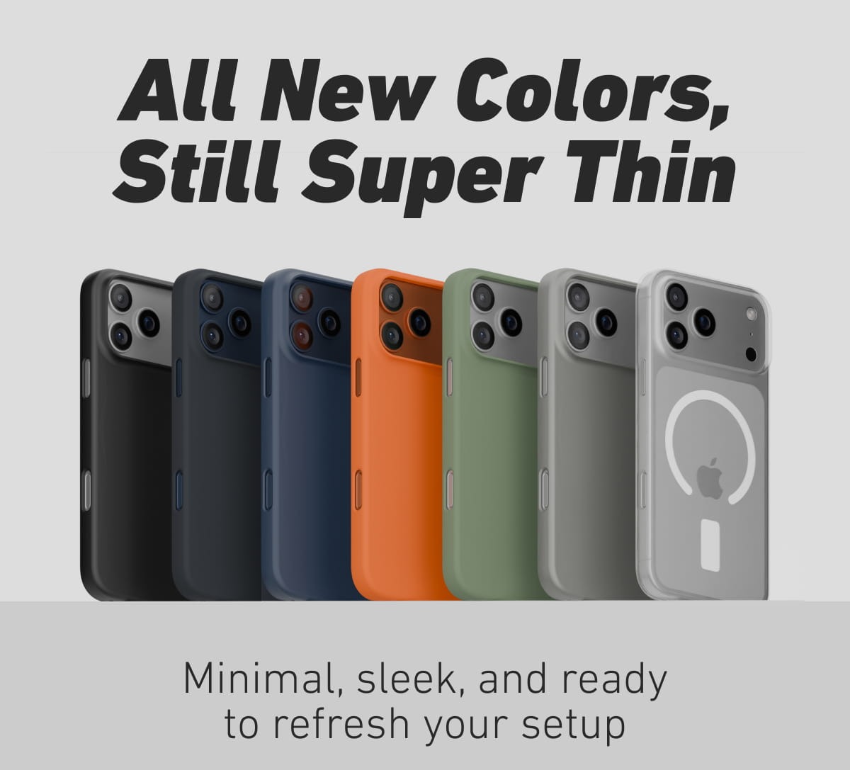 All New Colors, Still Super Thin