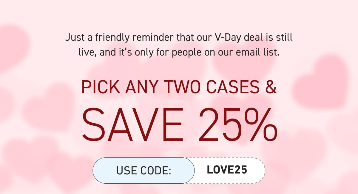 Pick ANY Two Cases & Save 25%