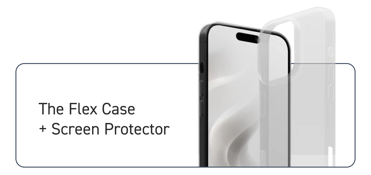 The Flex Case + Screen Protector