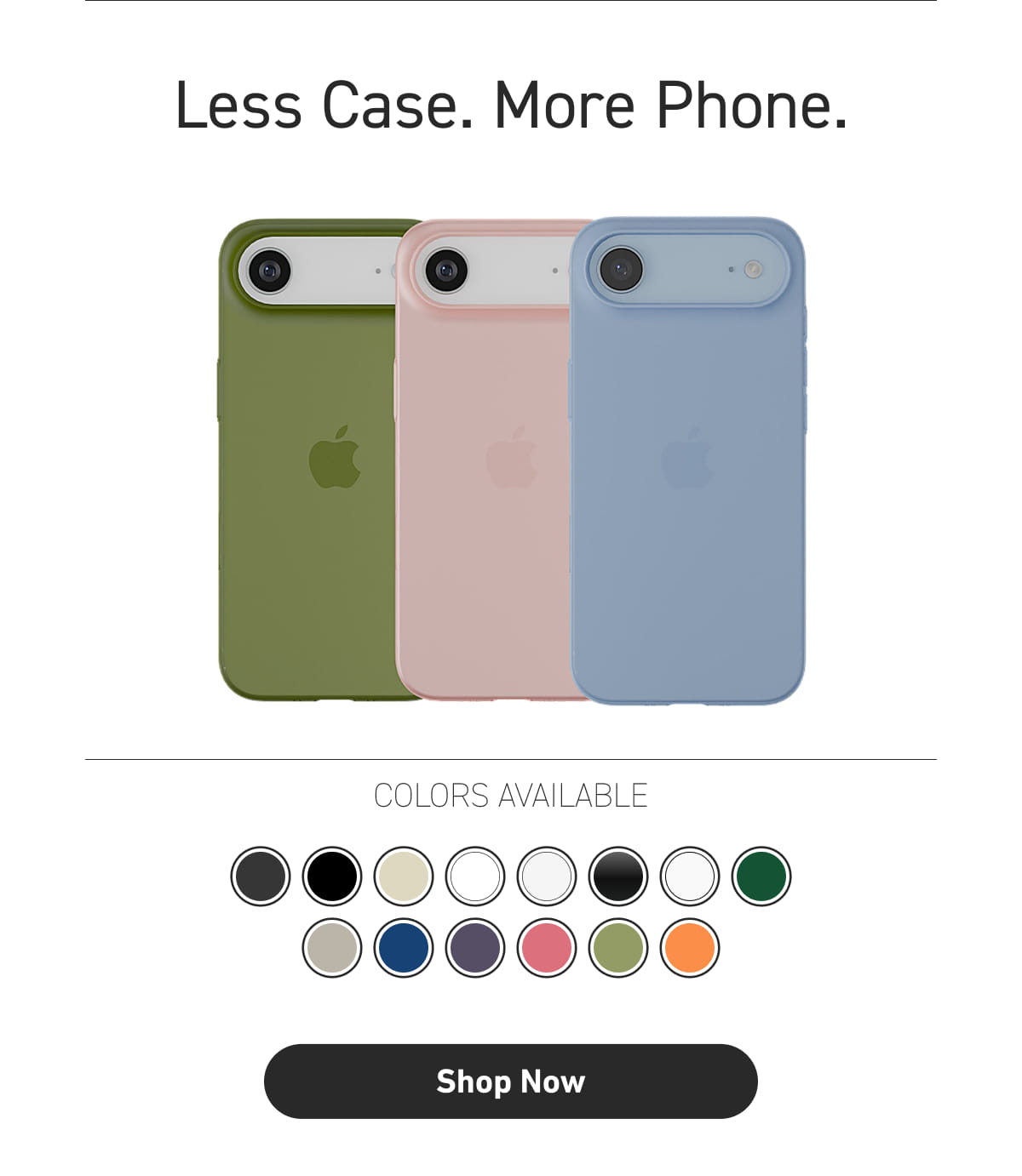Less Case. More Phone. 