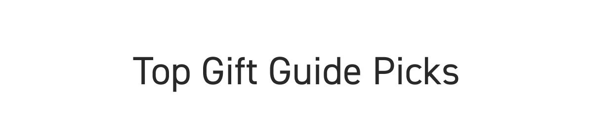 TOP GIFT GUIDE PICKS