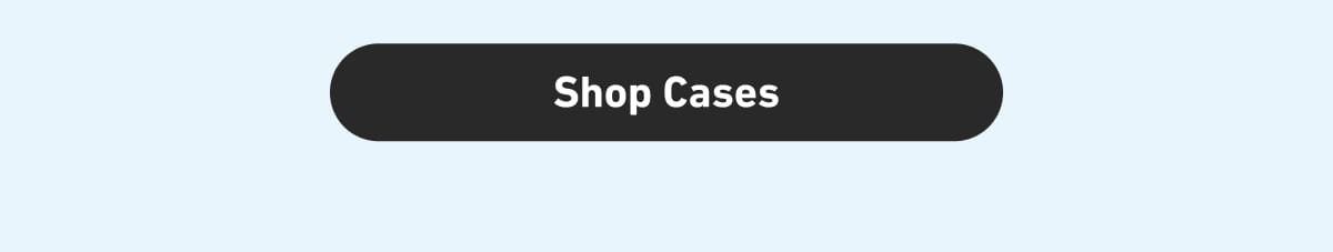 [Click here to Shop Cases]