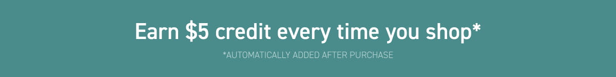 $5 Store Credit with Every Purchase*
