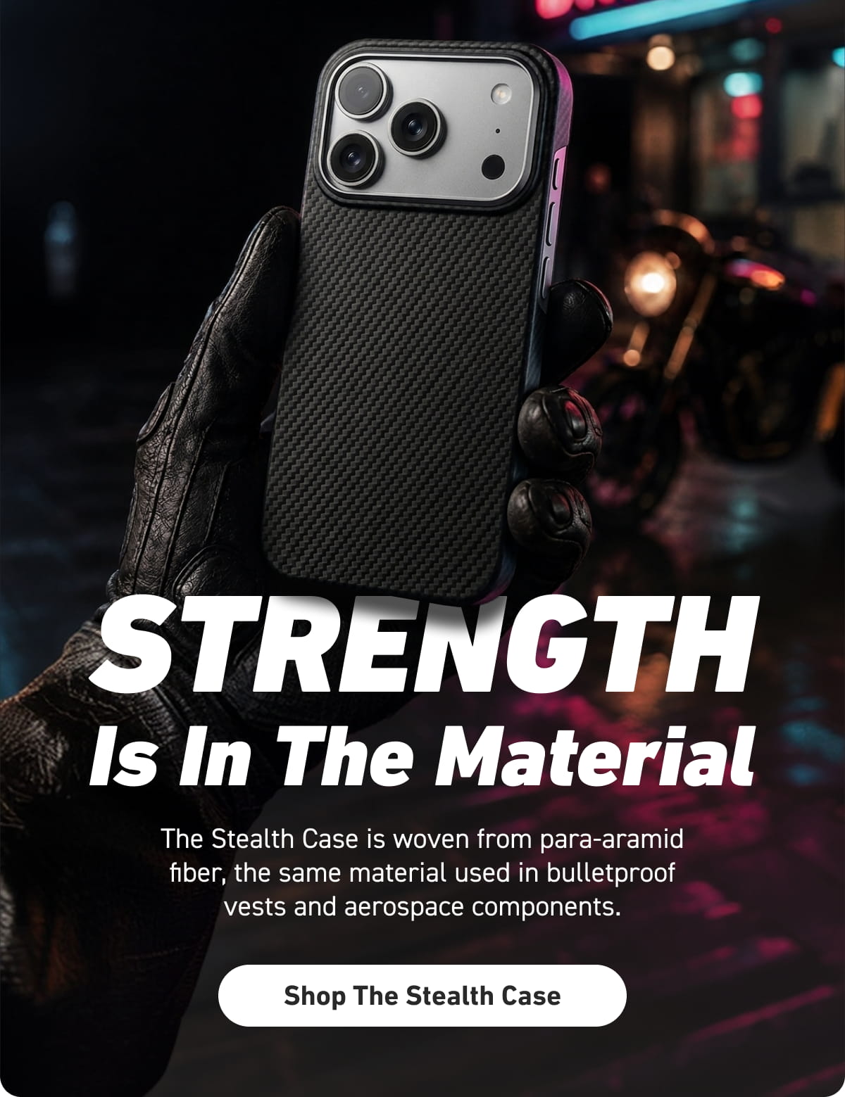 STRENGTH Is In The Material [Click here to Shop The Stealth Case]