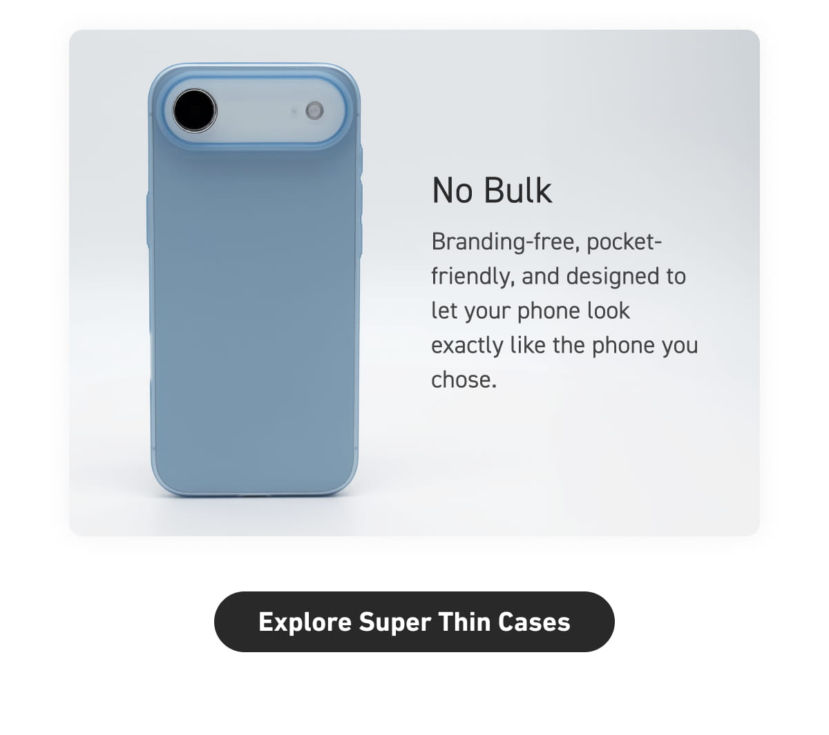 [Click here to Explore Super Thin Cases]