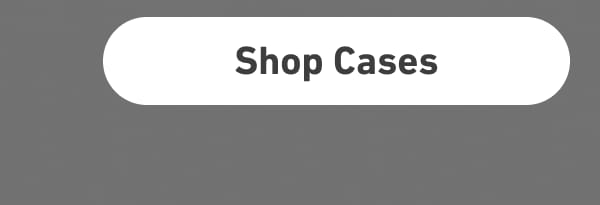 [Click here to Shop Cases]