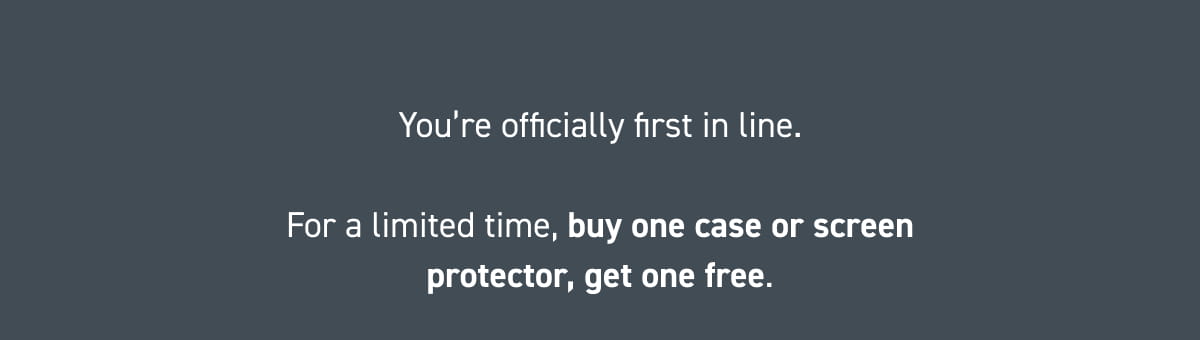 You’re officially first in line.