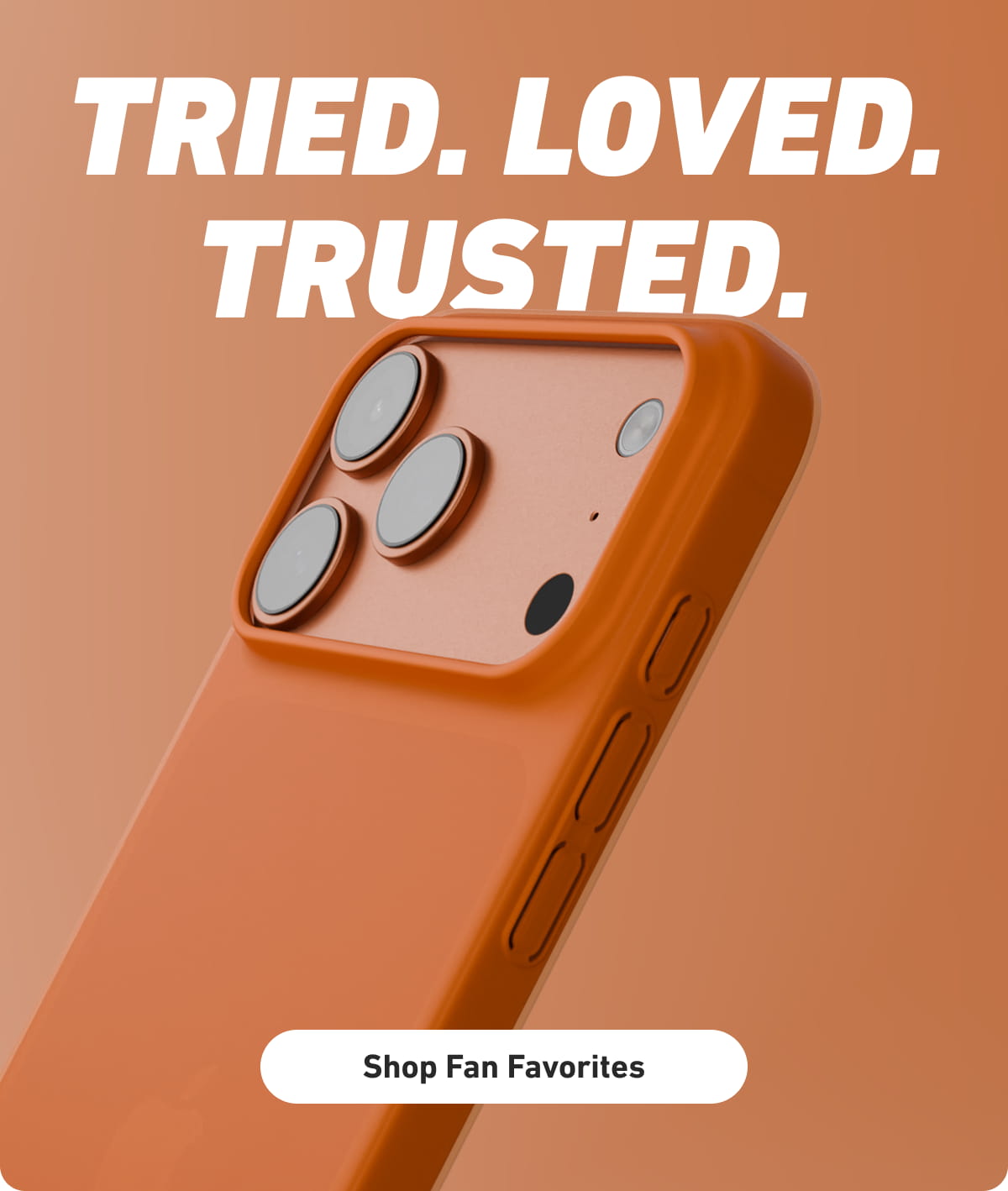 Tried. Loved. Trusted