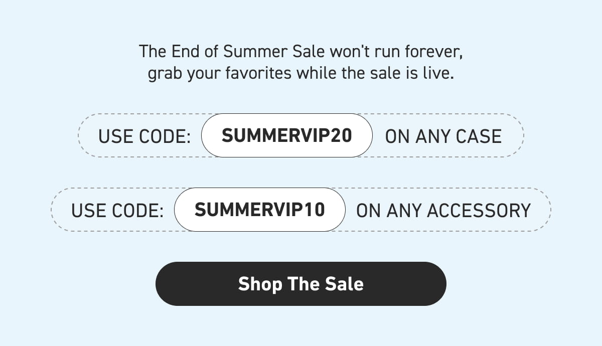 The End of Summer Sale won't run forever, grab your favorites while the sale is live. [Click here to Shop The Sale]