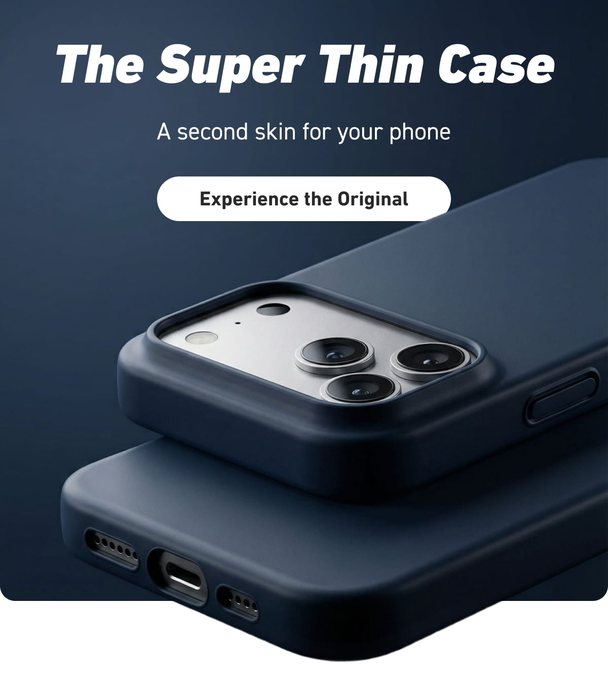 The Super Thin Case. A second skin for your phone