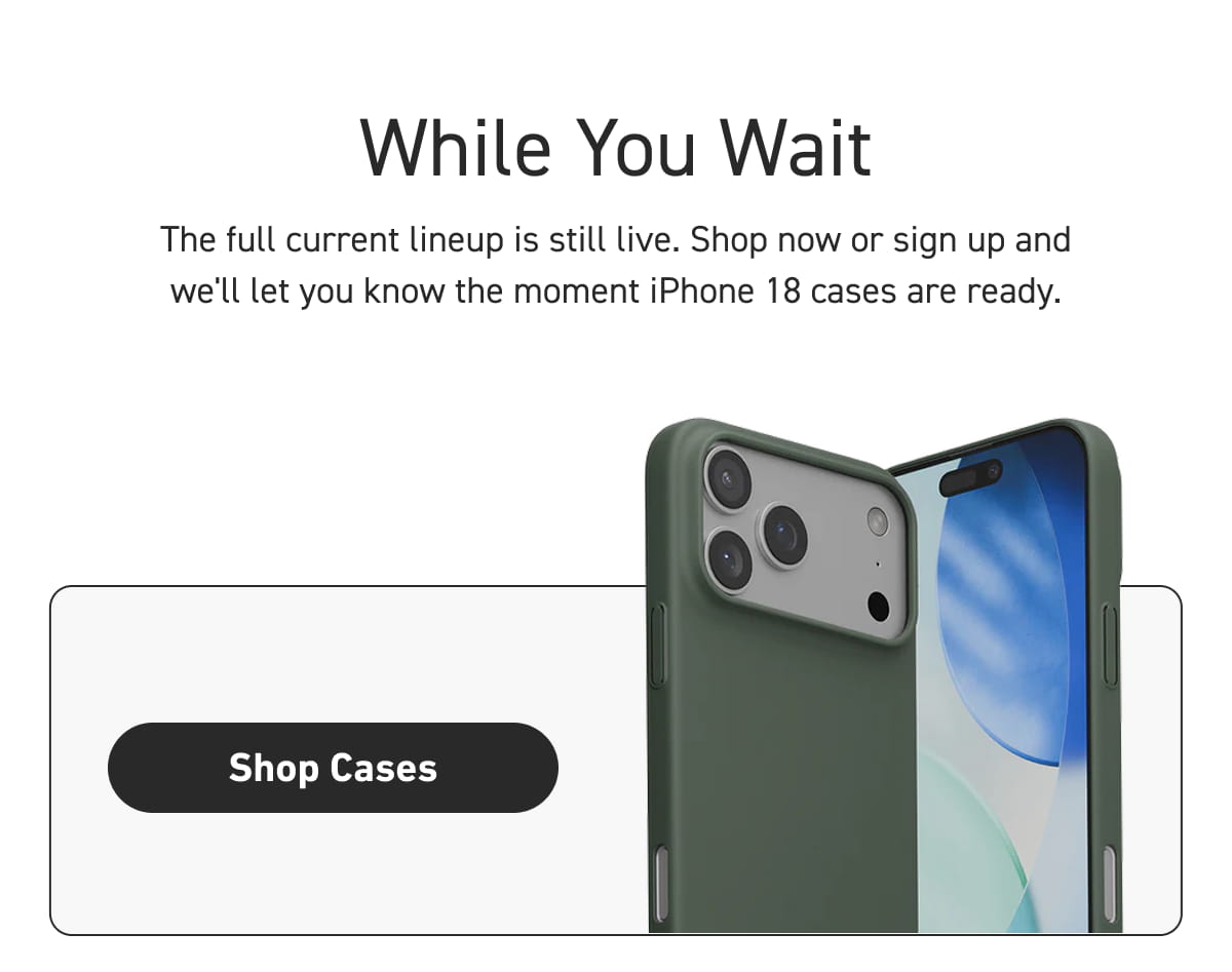 While You Wait [Click here to Shop cases]