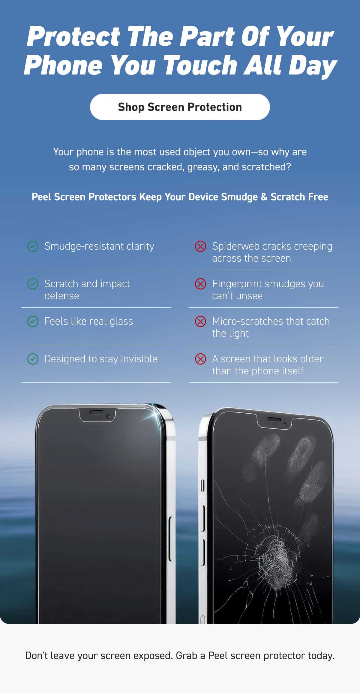 Protect the part of your phone you touch all day