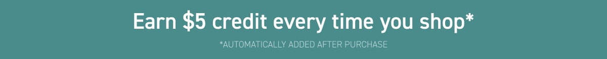 $5 Store Credit with Every Purchase*