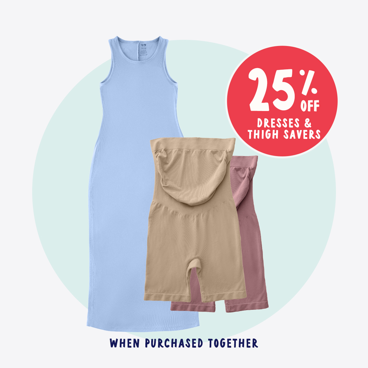 25% off Dresses and Thigh Savers when purchased together