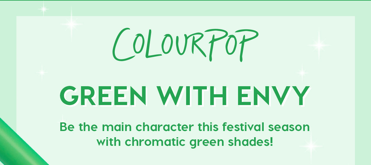 ColourPop - Green with Envy, be the main character this festival season with chromatic green shades