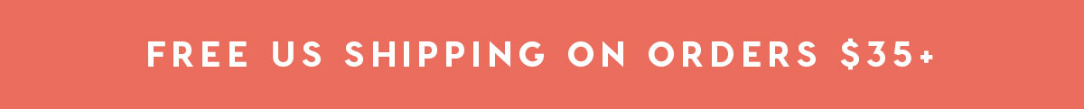 FREE US SHIPPING ON ORDERS $35+