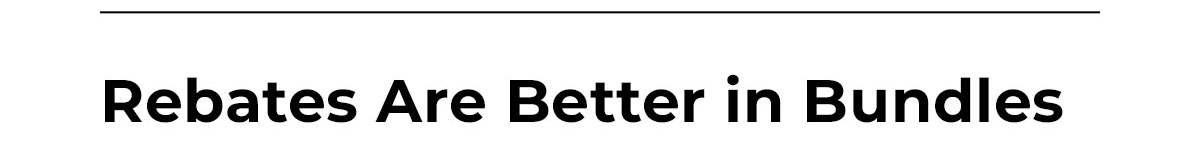 rebates are better in bundles