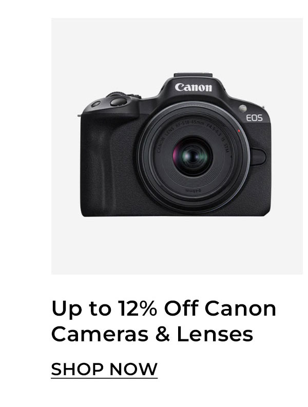 up to 12% off canon cameras and lenses