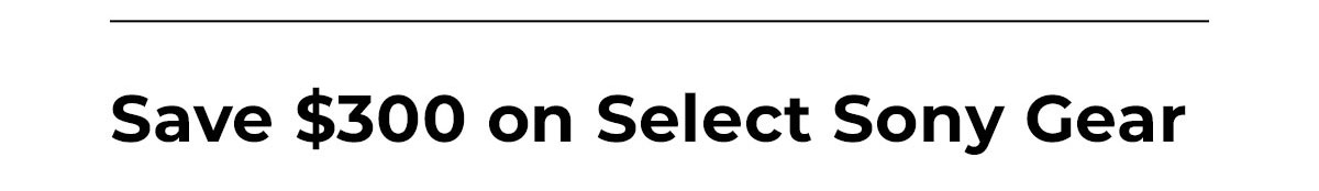 save $300 on select gear