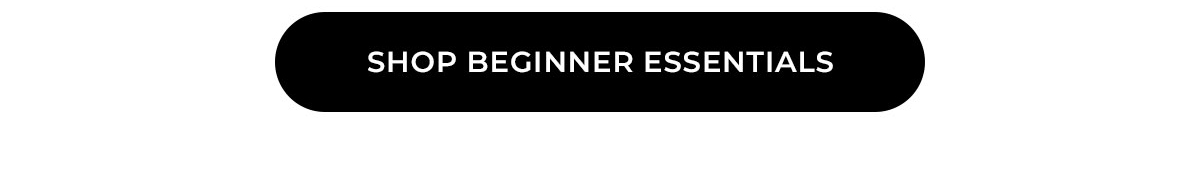 shop beginner essentials