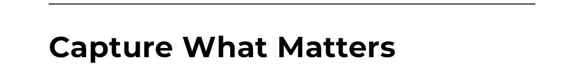capture what matters