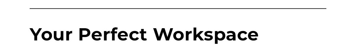 your perfect workspace