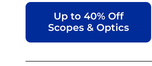 up to 40% off scopes and optics