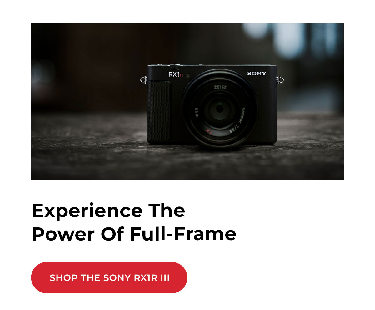 experience the power of full frame: shop the sony RX1R III