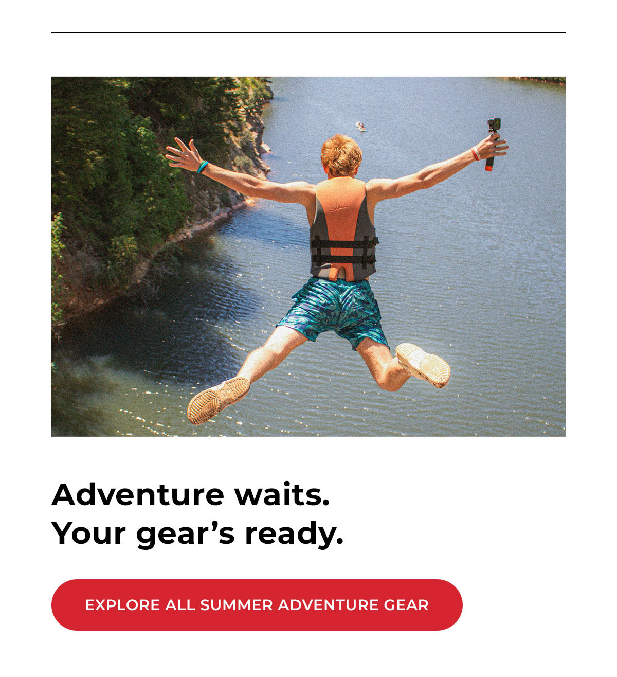 adventure waits. your gear's ready