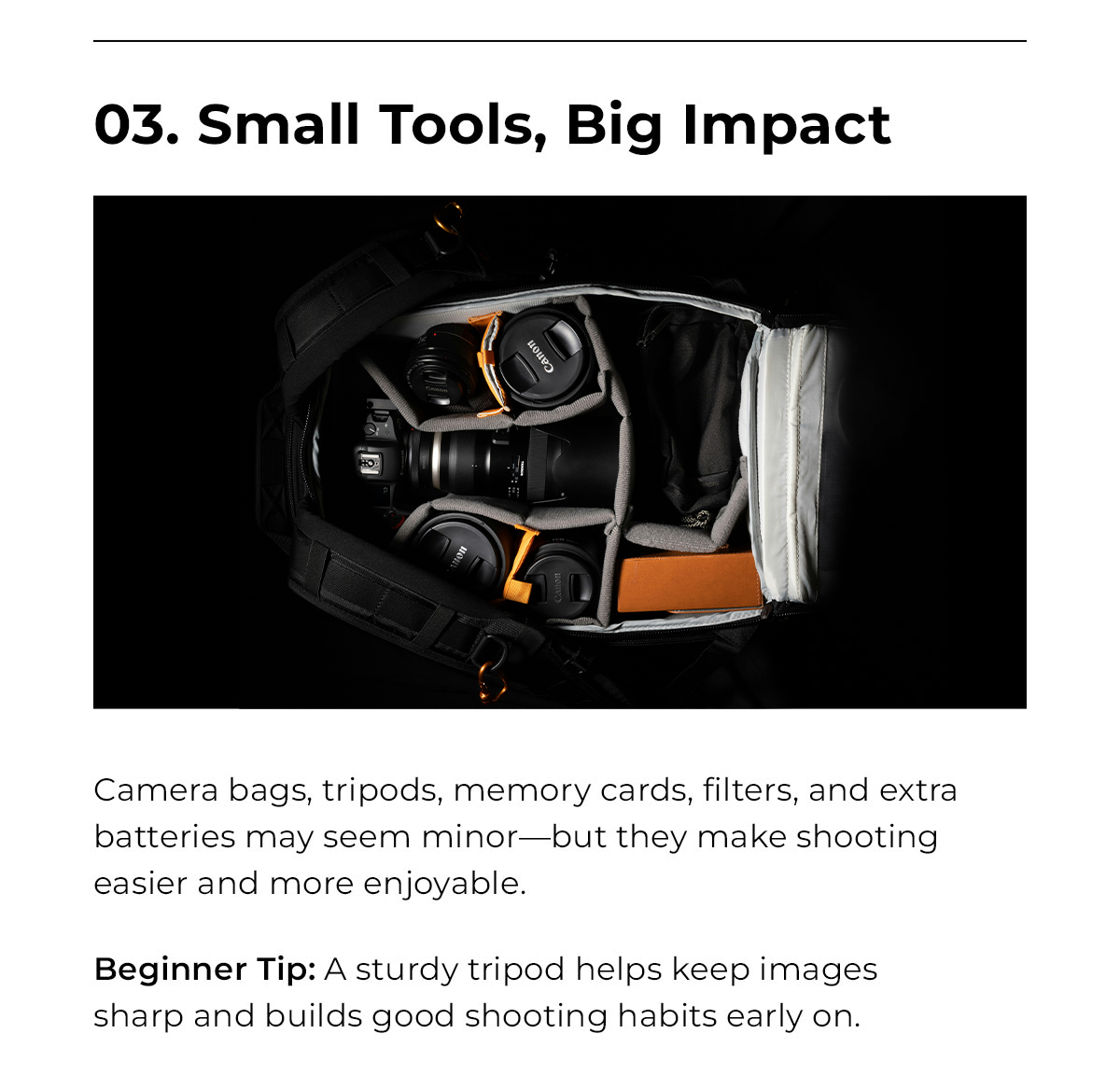 small tools big impact camera bags tripods memory cars filters and extra batteries