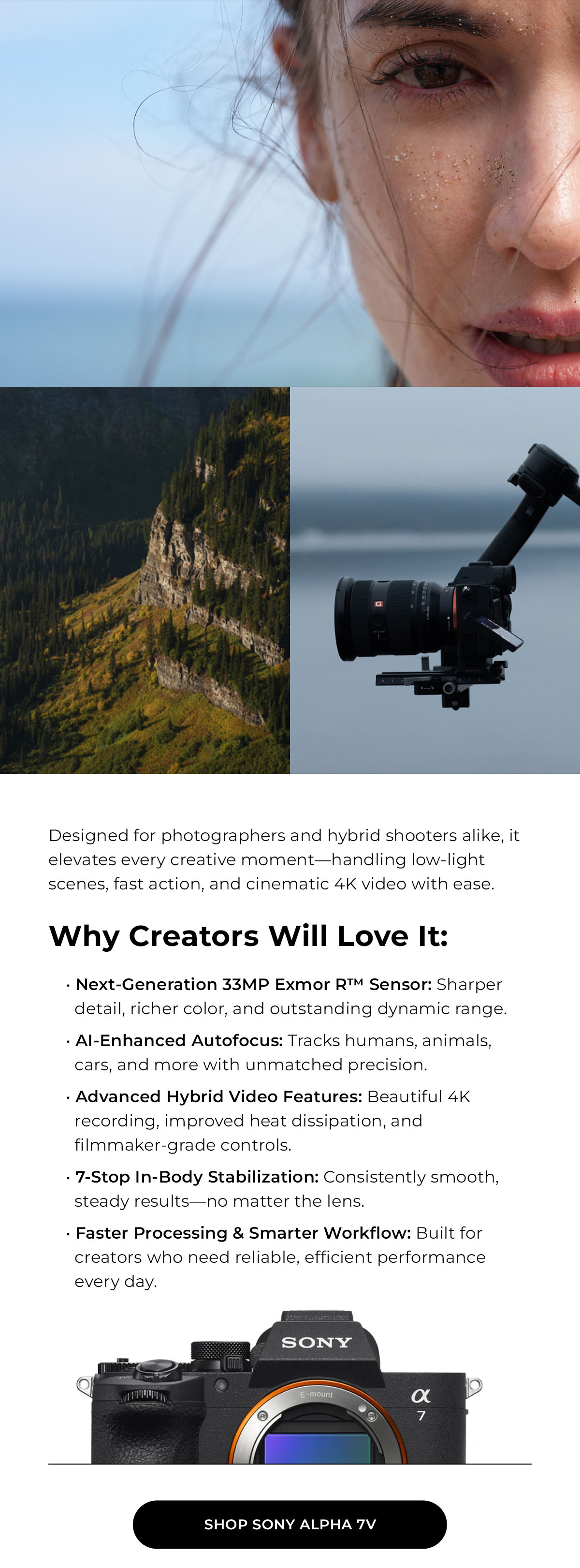 Sony imagery. 33MP sensor, AI Autofocus, 7 Stop in body stabilization Shop Sony Alpha 7 V