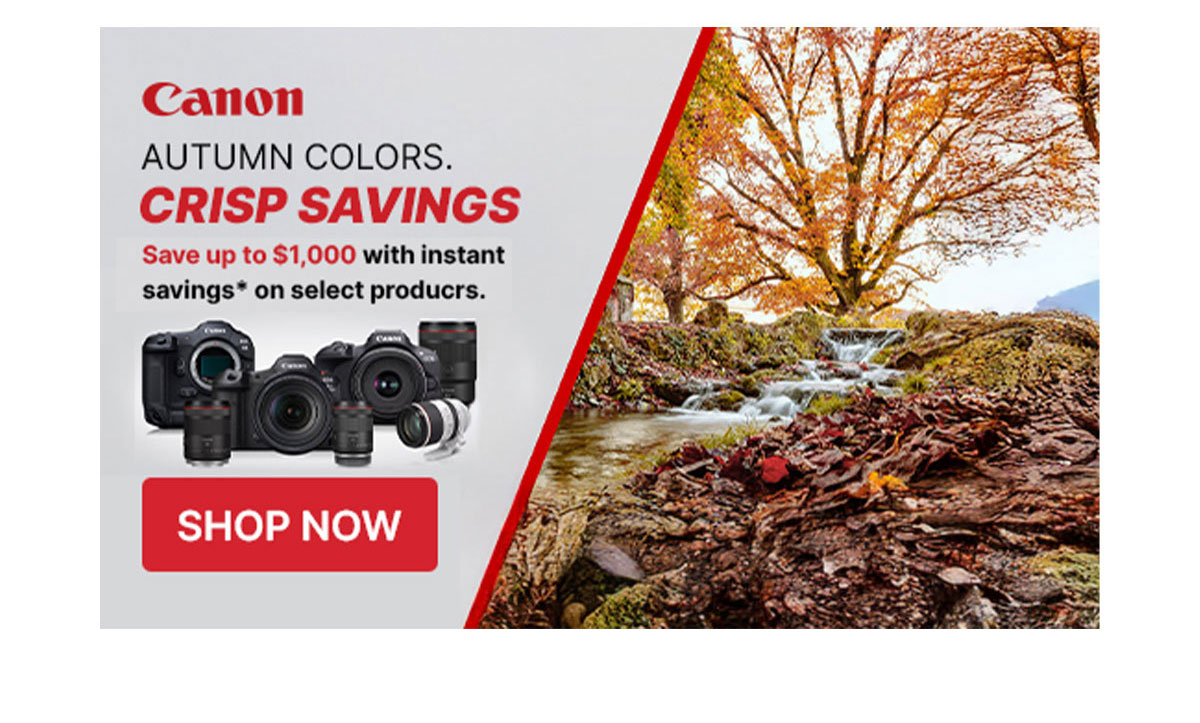 Canon crisp savings up to $1000