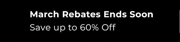 march rebates ends soon