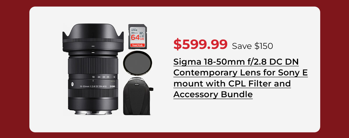 Sigma 18-50mm f/2.8 DC DN Contemporary Lens for Sony E mount with CPL Filter and Accessory Bundle