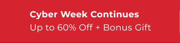 Cyberweek continues up to 60% OFF