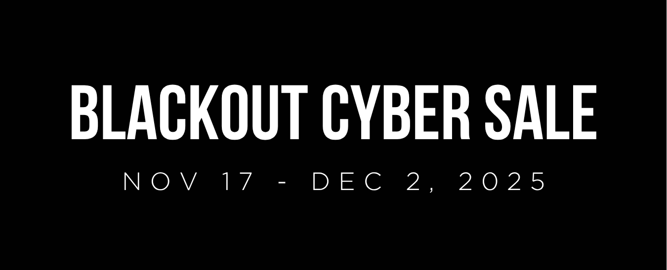 SHOP OUR BLACKOUT CYBER SALE