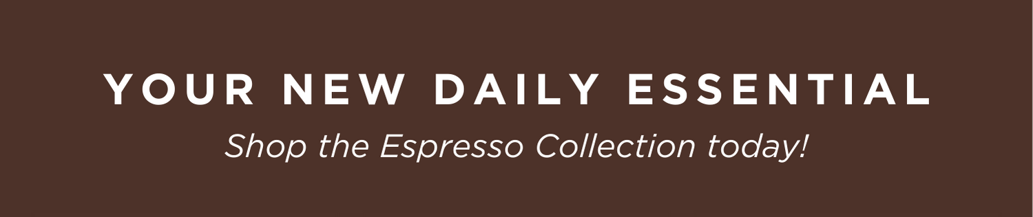 NEW Espresso Collection