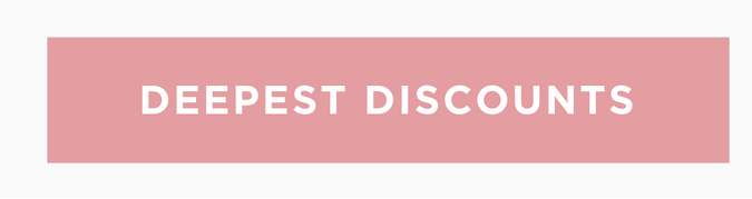 DEEPEST DISCOUNTS - Don't miss out on the best deals of the sale!