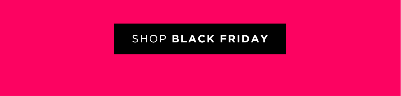 SHOP OUR BLACKOUT CYBER SALE