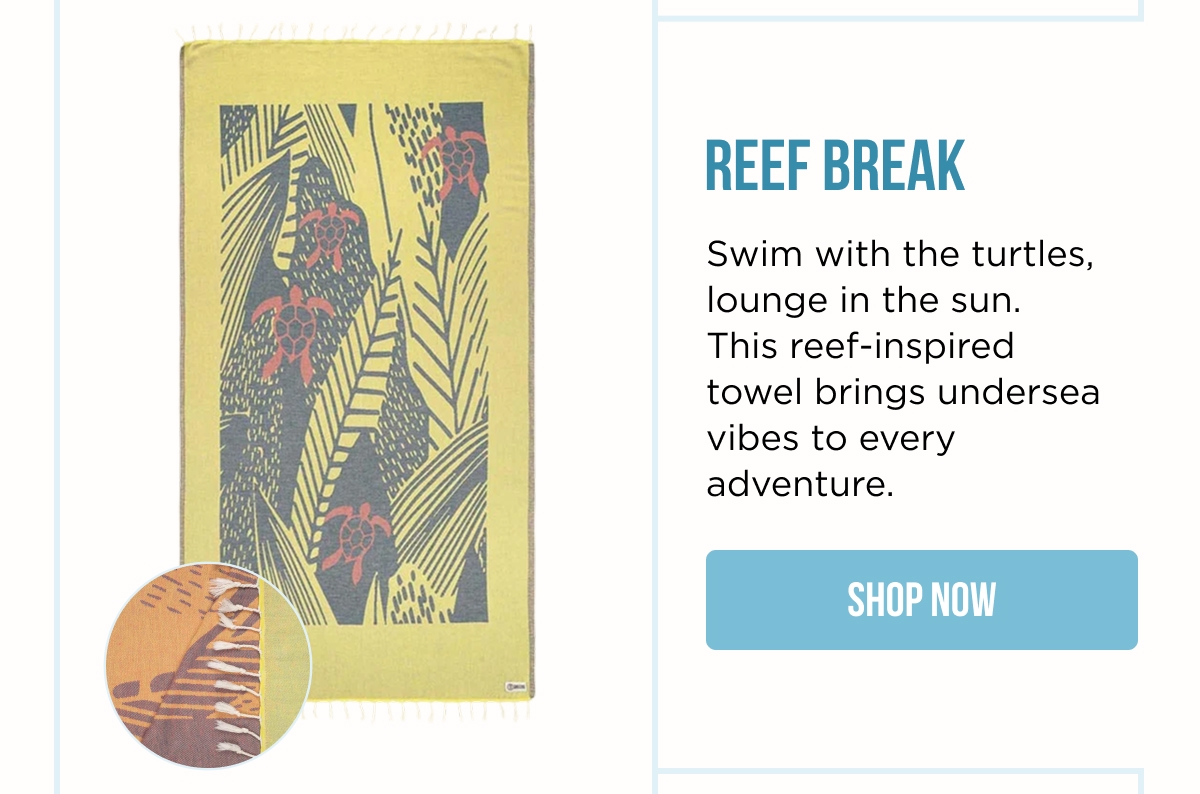 REEF BREAK | Swim with the turtles, lounge in the sun. This reef-inspired towel brings undersea vibes to every adventure. [SHOP NOW]
