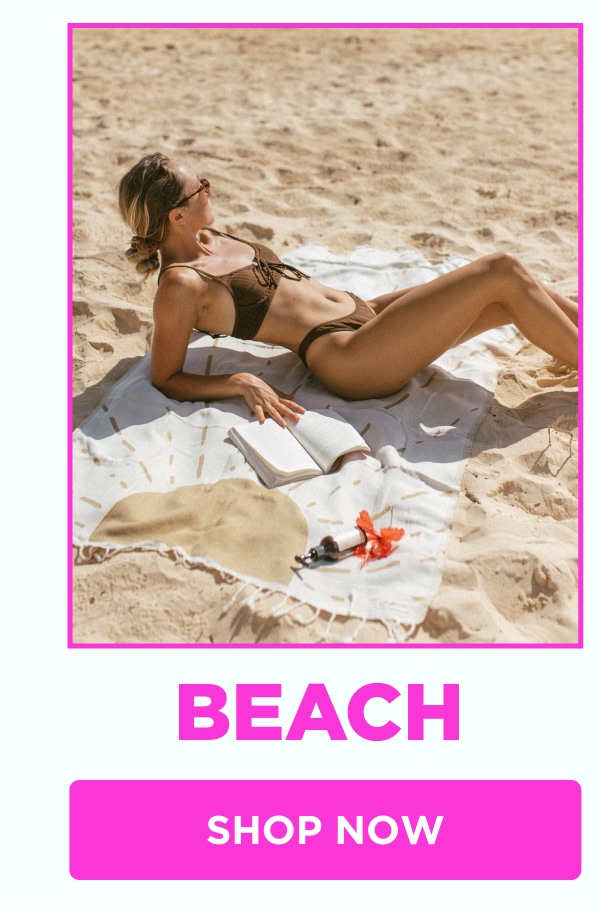 BEACH [SHOP NOW]