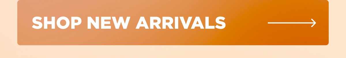 [SHOP NEW ARRIVALS →]