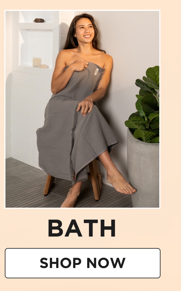 BATH [SHOP NOW]