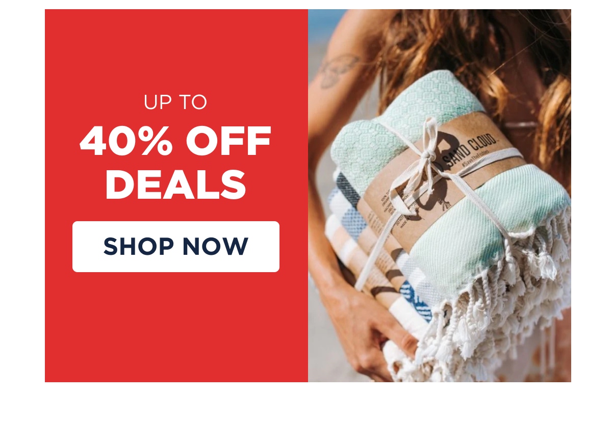 UP TO 40% OFF DEALS [SHOP NOW]