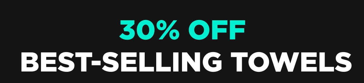 30% Off Best-Selling Towels | Shop Now