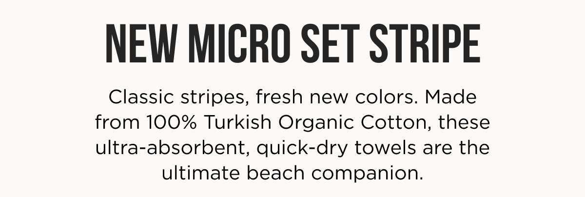 NEW MICRO SET STRIPE | Classic stripes, fresh new colors. Made from 100% Turkish Organic Cotton, these ultra-absorbent, quick-dry towels are the ultimate beach companion