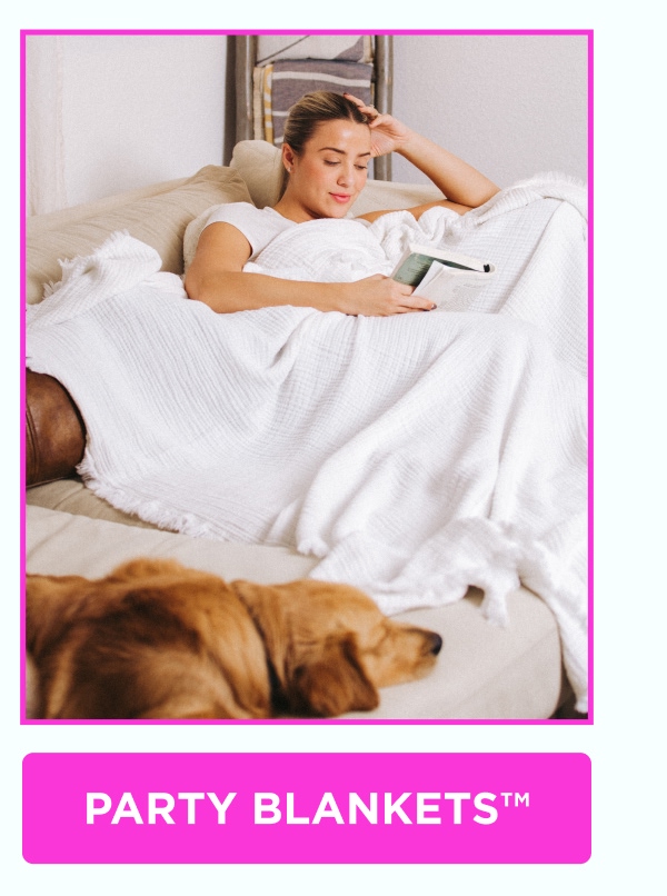 [SHOP PARTY BLANKETS™]